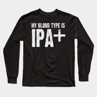 My Blood Type is IPA Positive Funny Craft Beer Long Sleeve T-Shirt